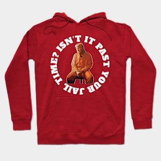 Isn’t-It-Pas-Your-Jail-Time Hoodie